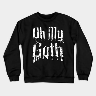 Oh My Goth - Edgy Gothic Slogan - Bold Statement Design Crewneck Sweatshirt